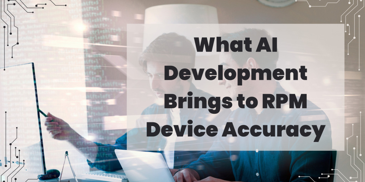 What AI Development Brings to RPM Device Accuracy